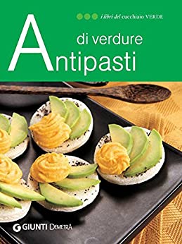 Antipasti di verdure (I libri del Cucchiaio verde)