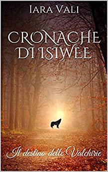 Cronache di Isiwee: Il destino delle Valchirie