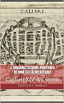 L’organizzazione portuale di una città medievale: Cagliari XIV-XV secolo