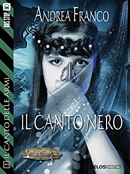 Il canto nero: Il Canto delle Armi 2 (Fantasy Tales Il Canto delle Armi)