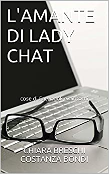 L’AMANTE DI LADY CHAT: cose di Facebook e dintorni (WOMEN@WORK)