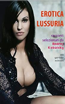 EROTICA LUSSURIA – RACCONTI EROTICI di sesso e perversioni