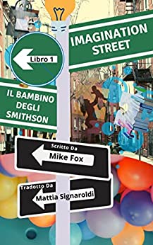 Il bambino degli Smithson (Imagination Street (Italiano) Vol. 1)