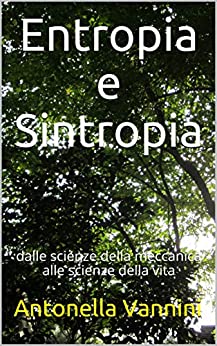 Entropia e Sintropia: dalle scienze della meccanica alle scienze della vita