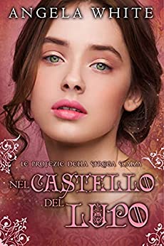 Nel castello del lupo (Le profezie della strega scalza Vol. 6)