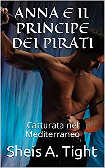 Anna e il Principe dei Pirati: Catturata nel Mediterraneo