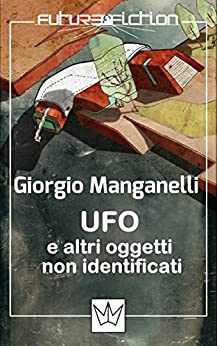 UFO e altri oggetti non identificati (Future Fiction Vol. 13)