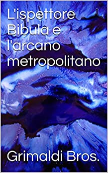 L’ispettore Bibula e l’arcano metropolitano