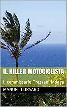 IL KILLER MOTOCICLISTA: Il commissario Trezzani indaga