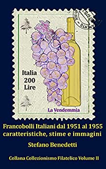 Francobolli Italiani dal 1951 al 1955 caratteristiche, stime e immagini (Collezionismo filatelico Vol. 2)