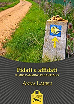 Fidati e affidati: Il mio cammino di Santiago