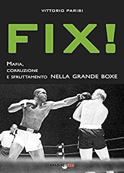 Fix!: Mafia, corruzione e sfruttamento nella grande boxe