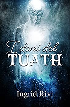 I doni del Tuath (Il Tuath Vol. 1)