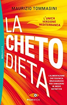 La chetodieta: L’alimentazione chetogenica bruciagrassi per dimagrire in modo definitivo