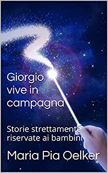 Giorgio vive in campagna: Storie strettamente riservate ai bambini