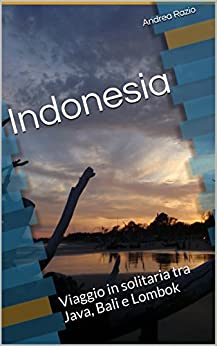 Indonesia: Viaggio in solitaria tra Java, Bali e Lombok