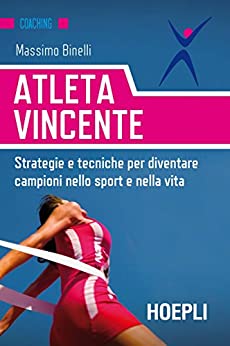 Atleta vincente: Strategie e tecniche per diventare campioni nello sport e nella vita