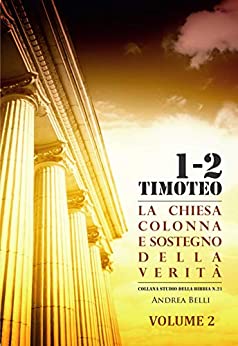 1-2 Timoteo Volume 2: La Chiesa Colonna E Sostegno Della Verità (Studio Della Bibbia Vol. 21)