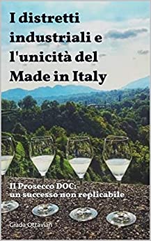 I distretti Industriali e l’unicità del Made in Italy: Il Prosecco DOC: un successo non replicabile