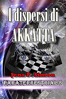 I dispersi di AKKATTA (PARATERRESTRIAL Vol. 8)