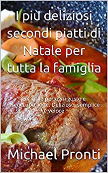 I più deliziosi secondi piatti di Natale per tutta la famiglia: Formule per ogni gusto e preoccupazione. Delizioso, semplice e veloce