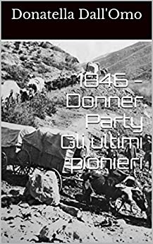 1846 – Donner Party Gli ultimi pionieri