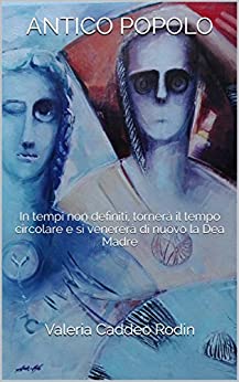 Antico Popolo: In tempi non definiti, tornerà il tempo circolare e si venererà di nuovo la Dea Madre