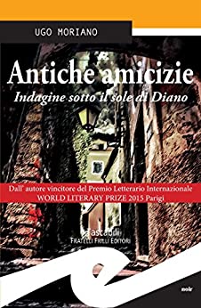 Antiche amicizie: Indagine sotto il sole di Diano