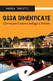 Ossa dimenticate: L’avvocato Canova indaga a Torino