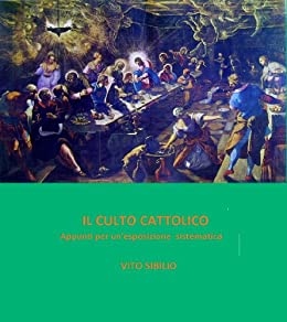Il culto cattolico. appunti per una esposizione sistematica (C project Vol. 2)
