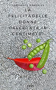 LA FELICITA’ DELLE DONNE : CALCOLATA IN CENTIMETRI