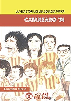 Catanzaro ’74: La vera storia di una squadra mitica