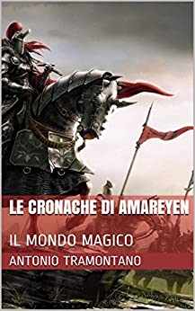 LE CRONACHE DI AMAREYEN: IL MONDO MAGICO (Prima serie Vol. 1)