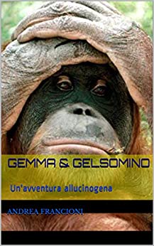 Gemma & Gelsomino: Un’avventura allucinogena