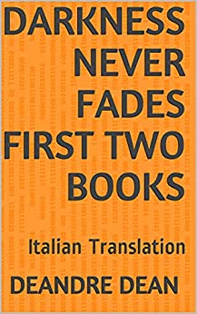 Darkness Never Fades First Two Books: Italian Translation