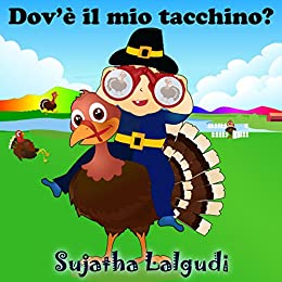 Libro per bambini: Dov’è il mio tacchino (Children’s Italian): Children’s Italian book, Libri per ragazzi (Italian Edition), Italian for children, Italian … (Libri illustrati per bambini Vol. 31)