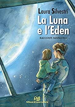 La Luna e l'Eden (Memorie dal Futuro Vol. 10)