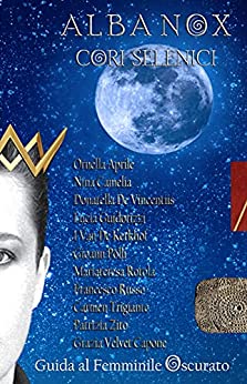 Alba Nox - Cori Selenici: Guida al Femminile Oscurato (Aurea Nox - L'Oro della Coscienza Vol. 5)