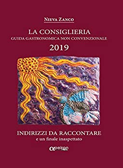 La Consiglieria 2019: Guida gastronomica non convenzionale