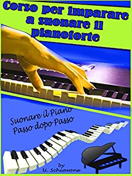 Corso per imparare a suonare il pianoforte: Suonare il piano passo dopo passo