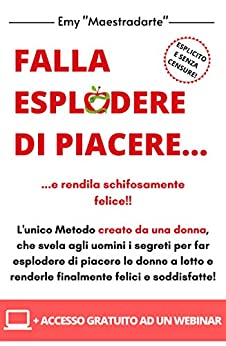 Falla esplodere di piacere…: …e rendila schifosamente felice!