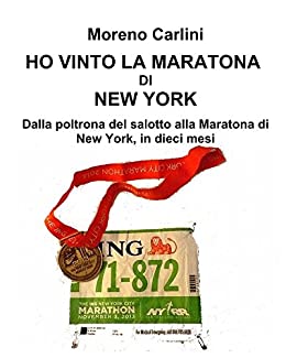 HO VINTO LA MARATONA DI NEW YORK: Dalla poltrona del salotto alla maratona di New York in 10 mesi