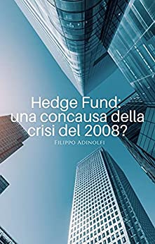 Hedge Fund: una concausa della crisi del 2008?