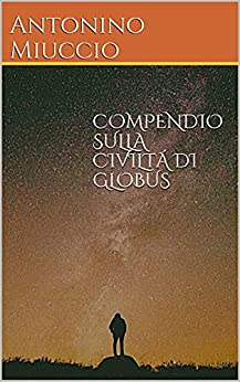 COMPENDIO SULLA CIVILTÁ DI GLOBUS (La civiltà di Globus Vol. 4)