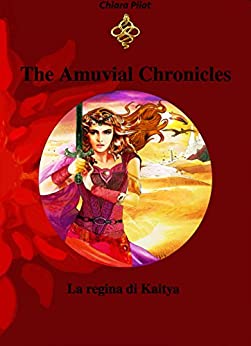 The Amuvial Chronicles: La regina di Kaitya