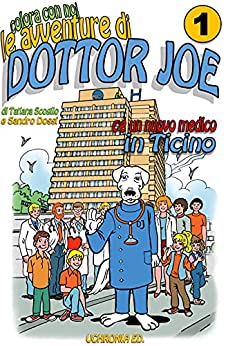 DOTTOR JOE n1: C’è un nuovo medico in Ticino