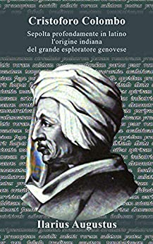 Cristoforo Colombo: Sepolta profondamente in latino l’origine indiana del grande esploratore genovese