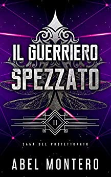 Il Guerriero Spezzato (Saga del Protettorato – Libro II)