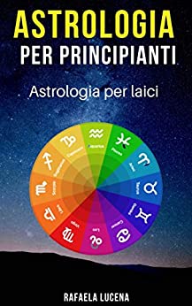 ASTROLOGIA PER PRINCIPIANTI: Astrologia per laici