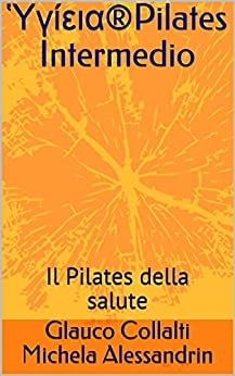 Ὑγίεια®Pilates Intermedio: Il Pilates della salute